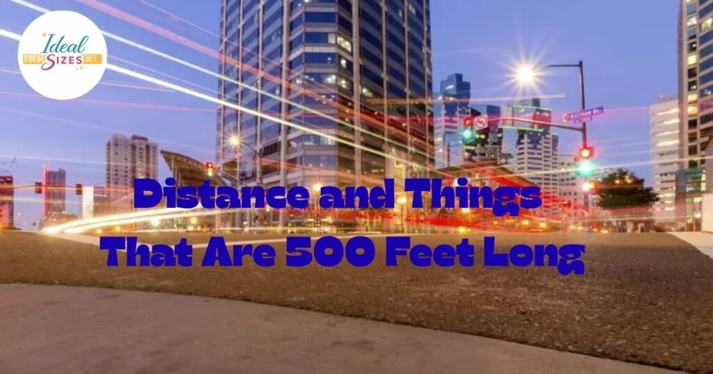 Distance and Things That Are 500 Feet Long